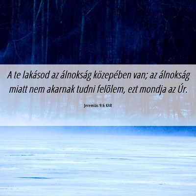 Picture 06 - Jeremiás 9:6 KAR - A te lakásod az álnokság közepében van; az - Bible Verse Picture
