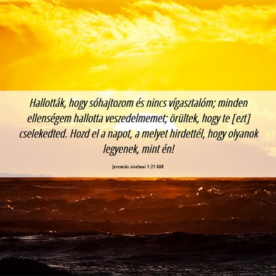Picture 06 - Jeremiás siralmai 1:21 KAR - Hallották, hogy sóhajtozom és nincs - Bible Verse Picture