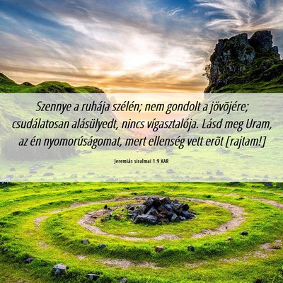 Picture 06 - Jeremiás siralmai 1:9 KAR - Szennye a ruhája szélén; nem gondolt a - Bible Verse Picture