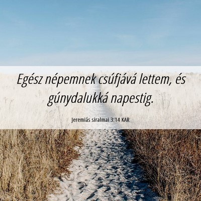 Picture 06 - Jeremiás siralmai 3:14 KAR - Egész népemnek csúfjává lettem, és - Bible Verse Picture