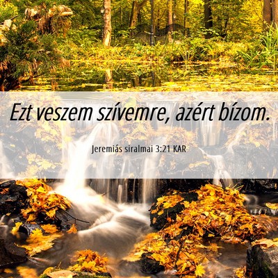 Picture 06 - Jeremiás siralmai 3:21 KAR - Ezt veszem szívemre, azért - Bible Verse Picture