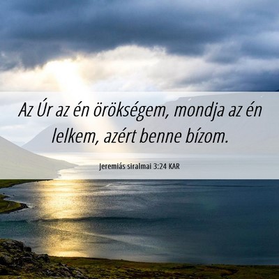 Picture 06 - Jeremiás siralmai 3:24 KAR - Az Úr az én örökségem, mondja az én lelkem, - Bible Verse Picture