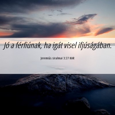 Picture 06 - Jeremiás siralmai 3:27 KAR - Jó a férfiúnak, ha igát visel - Bible Verse Picture
