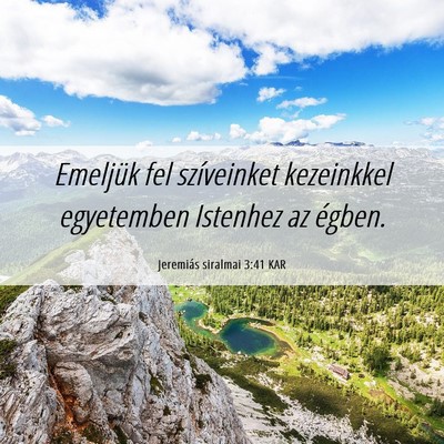 Picture 06 - Jeremiás siralmai 3:41 KAR - Emeljük fel szíveinket kezeinkkel egyetemben - Bible Verse Picture