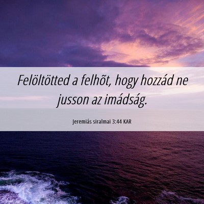 Picture 06 - Jeremiás siralmai 3:44 KAR - Felöltötted a felhõt, hogy hozzád ne jusson - Bible Verse Picture