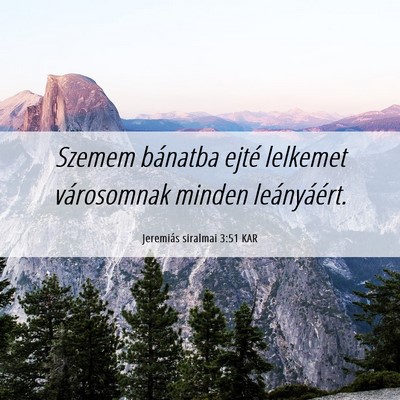 Picture 06 - Jeremiás siralmai 3:51 KAR - Szemem bánatba ejté lelkemet városomnak minden - Bible Verse Picture