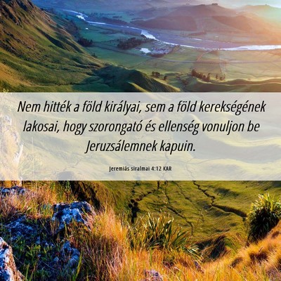 Picture 06 - Jeremiás siralmai 4:12 KAR - Nem hitték a föld királyai, sem a föld - Bible Verse Picture