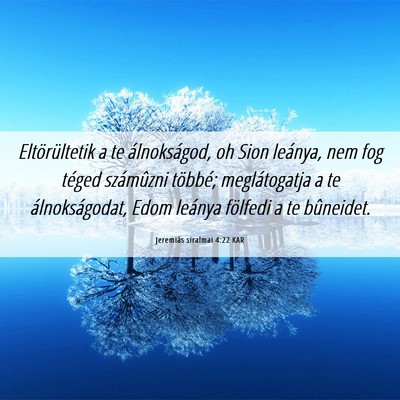 Picture 06 - Jeremiás siralmai 4:22 KAR - Eltörültetik a te álnokságod, oh Sion - Bible Verse Picture