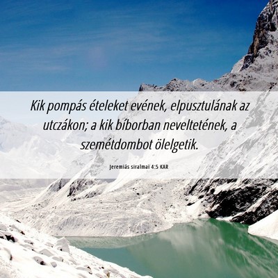 Picture 06 - Jeremiás siralmai 4:5 KAR - Kik pompás ételeket evének, elpusztulának az - Bible Verse Picture