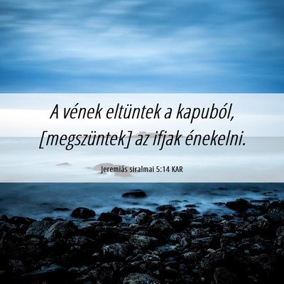 Picture 06 - Jeremiás siralmai 5:14 KAR - A vének eltüntek a kapuból, [megszüntek] az - Bible Verse Picture