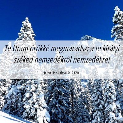 Picture 06 - Jeremiás siralmai 5:19 KAR - Te Uram örökké megmaradsz; a te királyi - Bible Verse Picture
