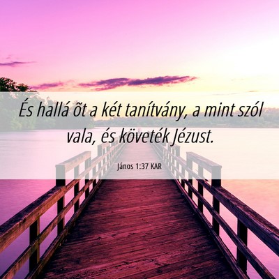 Picture 06 - János 1:37 KAR - És hallá õt a két tanítvány, a mint szól - Bible Verse Picture