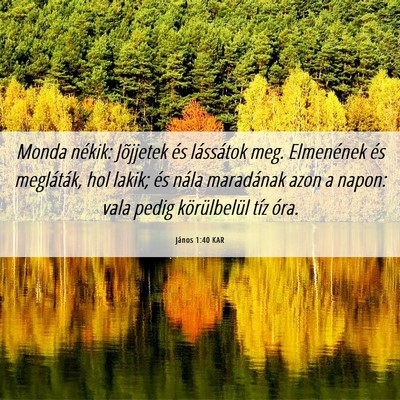 Picture 06 - János 1:40 KAR - Monda nékik: Jõjjetek és lássátok meg. - Bible Verse Picture