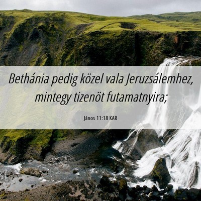 Picture 06 - János 11:18 KAR - Bethánia pedig közel vala Jeruzsálemhez, - Bible Verse Picture