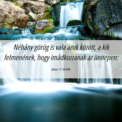 Picture 06 - János 12:20 KAR - Néhány görög is vala azok között, a kik - Bible Verse Picture