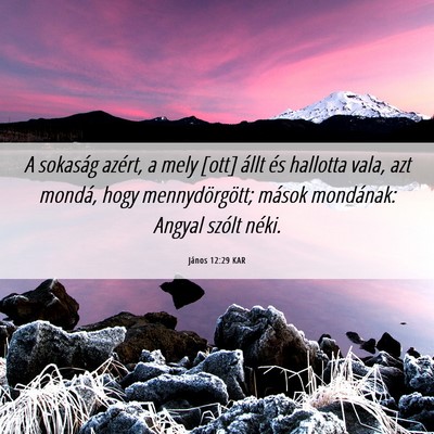 Picture 06 - János 12:29 KAR - A sokaság azért, a mely [ott] állt és - Bible Verse Picture