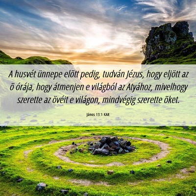 Picture 06 - János 13:1 KAR - A husvét ünnepe elõtt pedig, tudván Jézus, - Bible Verse Picture