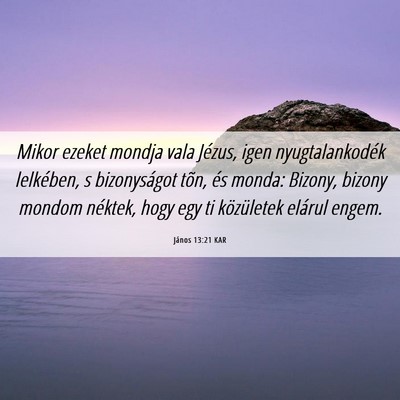 Picture 06 - János 13:21 KAR - Mikor ezeket mondja vala Jézus, igen - Bible Verse Picture