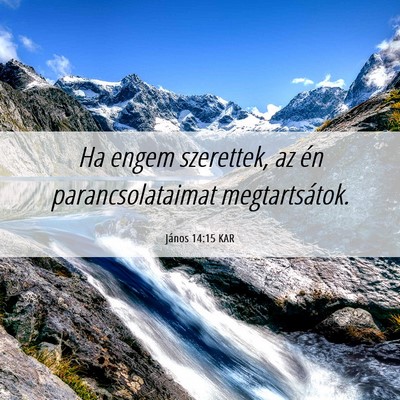 Picture 06 - János 14:15 KAR - Ha engem szerettek, az én parancsolataimat - Bible Verse Picture
