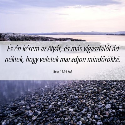 Picture 06 - János 14:16 KAR - És én kérem az Atyát, és más vígasztalót - Bible Verse Picture