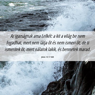 Picture 06 - János 14:17 KAR - Az igazságnak ama Lelkét: a kit a világ be nem - Bible Verse Picture