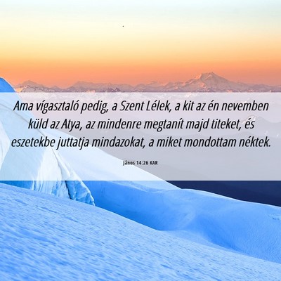 Picture 06 - János 14:26 KAR - Ama vígasztaló pedig, a Szent Lélek, a kit az - Bible Verse Picture