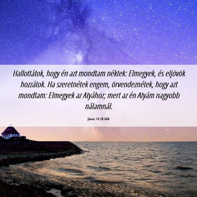Picture 06 - János 14:28 KAR - Hallottátok, hogy én azt mondtam néktek: - Bible Verse Picture