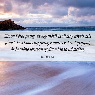 Picture 06 - János 18:15 KAR - Simon Péter pedig, és egy másik tanítvány - Bible Verse Picture