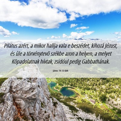 Picture 06 - János 19:13 KAR - Pilátus azért, a mikor hallja vala e beszédet, - Bible Verse Picture