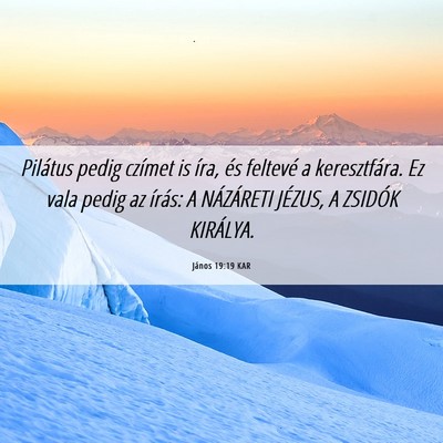 Picture 06 - János 19:19 KAR - Pilátus pedig czímet is íra, és feltevé a - Bible Verse Picture