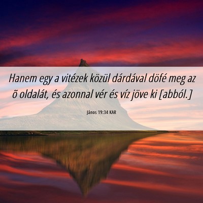 Picture 06 - János 19:34 KAR - Hanem egy a vitézek közül dárdával döfé - Bible Verse Picture