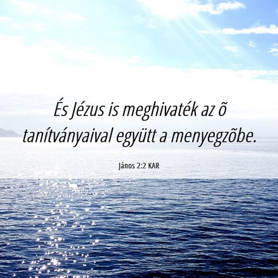 Picture 06 - János 2:2 KAR - És Jézus is meghivaték az õ tanítványaival - Bible Verse Picture
