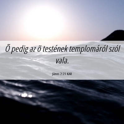 Picture 06 - János 2:21 KAR - Õ pedig az õ testének templomáról szól - Bible Verse Picture