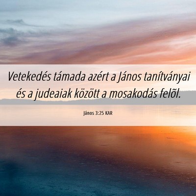 Picture 06 - János 3:25 KAR - Vetekedés támada azért a János tanítványai - Bible Verse Picture