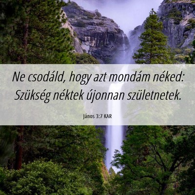 Picture 06 - János 3:7 KAR - Ne csodáld, hogy azt mondám néked: Szükség - Bible Verse Picture