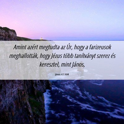 Picture 06 - János 4:1 KAR - Amint azért megtudta az Úr, hogy a farizeusok - Bible Verse Picture