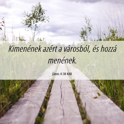 Picture 06 - János 4:30 KAR - Kimenének azért a városból, és hozzá - Bible Verse Picture