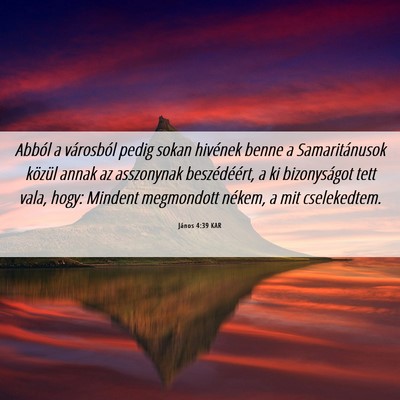 Picture 06 - János 4:39 KAR - Abból a városból pedig sokan hivének benne a - Bible Verse Picture