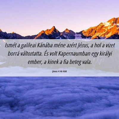 Picture 06 - János 4:46 KAR - Ismét a galileai Kánába méne azért Jézus, a - Bible Verse Picture