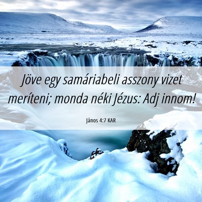Picture 06 - János 4:7 KAR - Jöve egy samáriabeli asszony vizet meríteni; - Bible Verse Picture