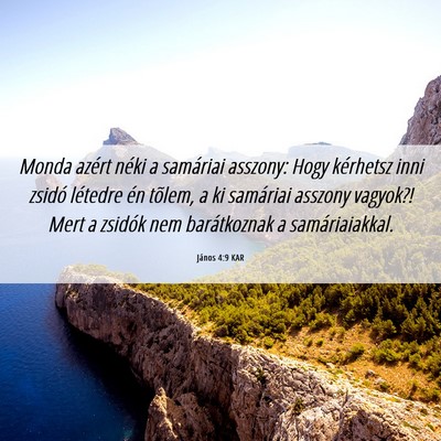 Picture 06 - János 4:9 KAR - Monda azért néki a samáriai asszony: Hogy - Bible Verse Picture