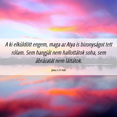Picture 06 - János 5:37 KAR - A ki elküldött engem, maga az Atya is - Bible Verse Picture