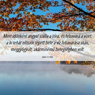Picture 06 - János 5:4 KAR - Mert idõnként angyal szálla a tóra, és - Bible Verse Picture