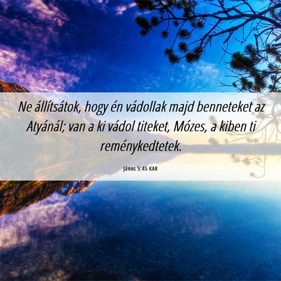 Picture 06 - János 5:45 KAR - Ne állítsátok, hogy én vádollak majd - Bible Verse Picture