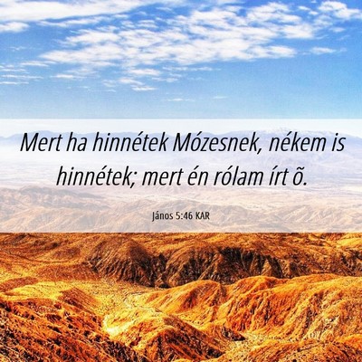 Picture 06 - János 5:46 KAR - Mert ha hinnétek Mózesnek, nékem is hinnétek; - Bible Verse Picture