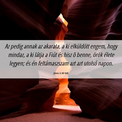 Picture 06 - János 6:40 KAR - Az pedig annak az akarata, a ki elküldött - Bible Verse Picture