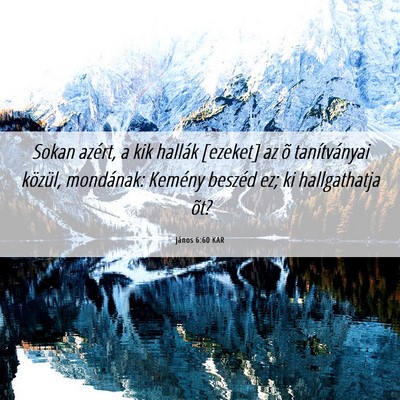 Picture 06 - János 6:60 KAR - Sokan azért, a kik hallák [ezeket] az õ - Bible Verse Picture