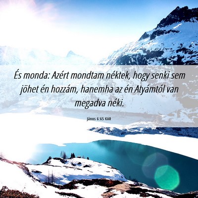 Picture 06 - János 6:65 KAR - És monda: Azért mondtam néktek, hogy senki sem - Bible Verse Picture