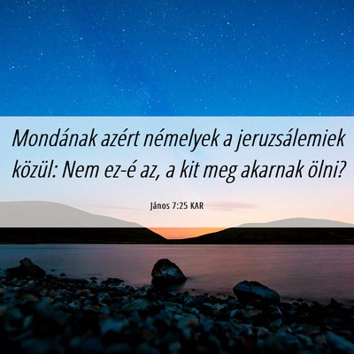 Picture 06 - János 7:25 KAR - Mondának azért némelyek a jeruzsálemiek - Bible Verse Picture