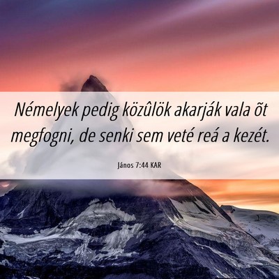 Picture 06 - János 7:44 KAR - Némelyek pedig közûlök akarják vala õt - Bible Verse Picture